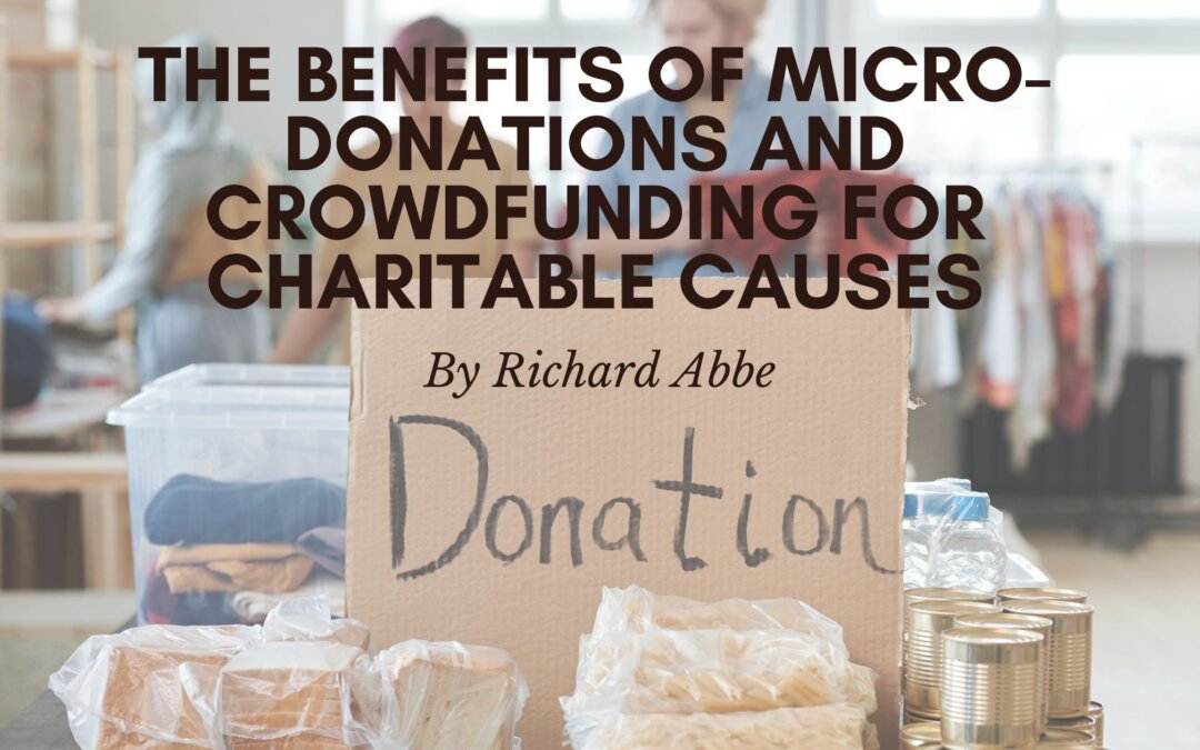 The Benefits of Micro-Donations and Crowdfunding for Charitable Causes