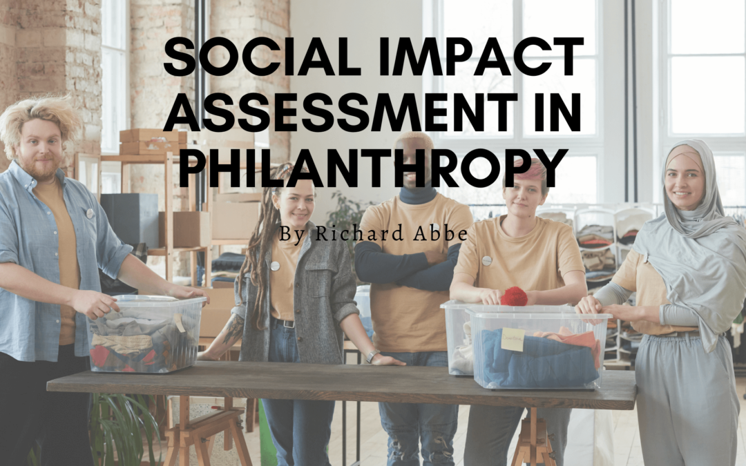 Social Impact Assessment in Philanthropy Richard Abbe (1)