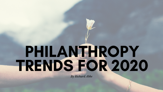 Philanthropy Trends For 2020 By Richard Abbe
