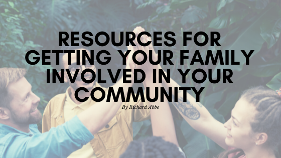 Resources for Getting Your Family Involved In Your Community