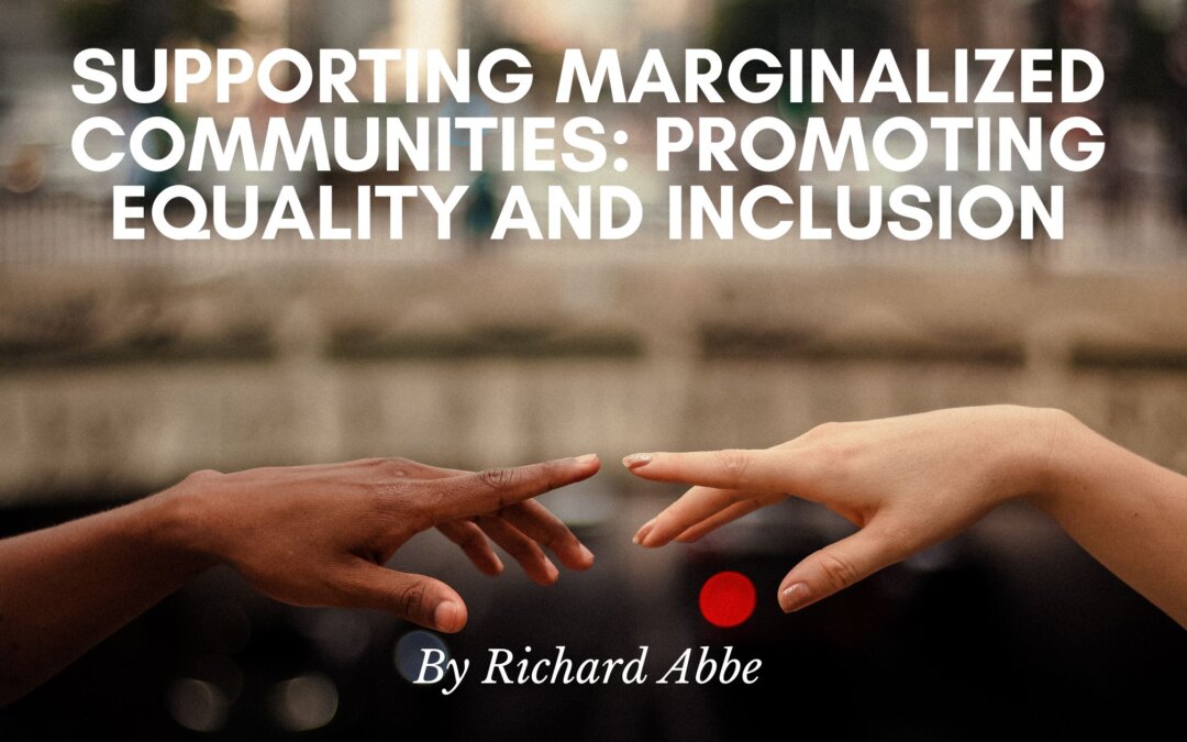 Supporting Marginalized Communities: Promoting Equality and Inclusion