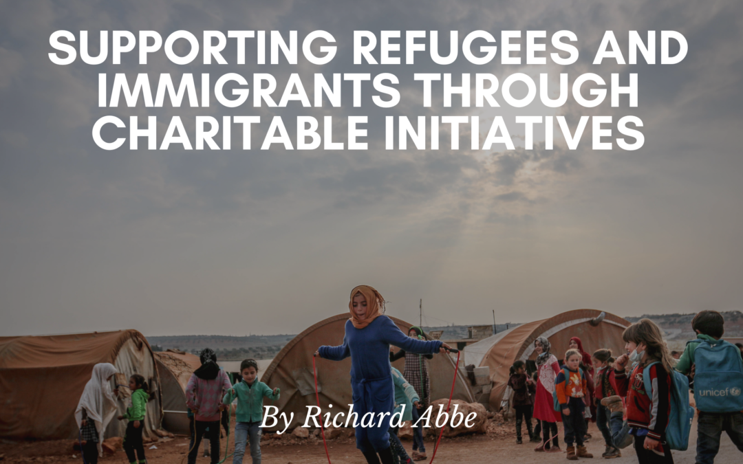 Supporting Refugees and Immigrants Through Charitable Initiatives
