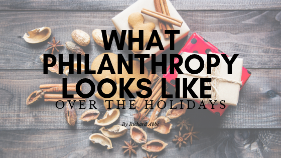 What Philanthropy Looks Like Over the Holidays by Richard Abbe