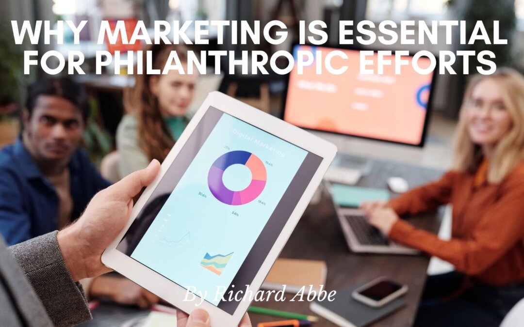 Why Marketing is Essential For Philanthropic Efforts